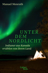 Buchcover von Unter dem Nordlicht: Indianer aus Kanada erzählen von ihrem Land von Manuel Menrath
