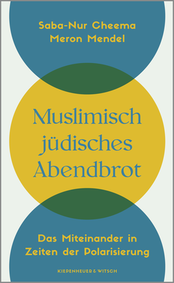 Buchcover von Muslimisch-jüdisches Abendbrot: Das Miteinander in Zeiten der Polarisierung von Saba-Nur Cheema, Meron Mendel