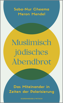 Buchcover von Muslimisch-jüdisches Abendbrot: Das Miteinander in Zeiten der Polarisierung von Saba-Nur Cheema, Meron Mendel