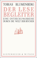 Buchcover von Der Lesebegleiter: Eine Entdeckungsreise durch die Welt der Bücher von Tobias Blumenberg