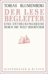 Buchcover von Der Lesebegleiter: Eine Entdeckungsreise durch die Welt der Bücher von Tobias Blumenberg