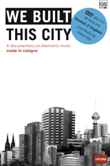 Buchcover von We Built this City: A documentary on electronic music, made in cologne von Sebastian Züger