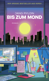Buchcover von Bis zum Mond: Roman von Jang Ryujin