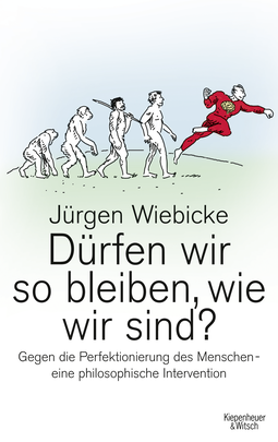Buchcover von Can We Remain as We Are? Against perfecting humankind – a philosophical intervention: Gegen die Perfektionierung des Menschen - eine philosophische Intervention von Jürgen Wiebicke