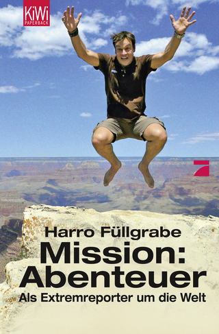 Buchcover von Mission: Abenteuer: Als Extremreporter um die Welt