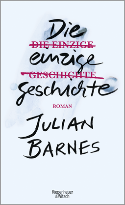 Buchcover von Die einzige Geschichte: Roman von Julian Barnes