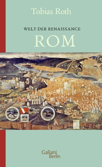 Buchcover von Welt der Renaissance: Rom von Tobias Roth