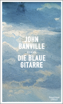 Buchcover von Die blaue Gitarre: Roman von John Banville