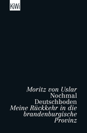 Buchcover von Nochmal Deutschboden: Meine Rückkehr in die brandenburgische Provinz von Moritz von Uslar