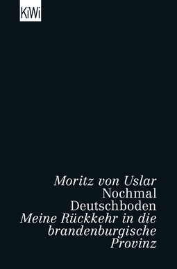 Buchcover von Nochmal Deutschboden: Meine Rückkehr in die brandenburgische Provinz von Moritz von Uslar