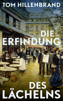 Buchcover von Die Erfindung des Lächelns: Roman von Tom Hillenbrand