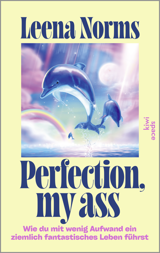 Buchcover von Perfection, my ass: Wie du mit wenig Aufwand ein ziemlich fantastisches Leben führst