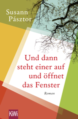 Buchcover von Und dann steht einer auf und öffnet das Fenster: Roman von Susann Pásztor
