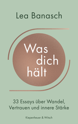 Buchcover von Was dich hält: 33 Essays über Wandel, Vertrauen und innere Stärke von Lea Banasch