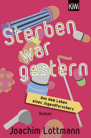 Buchcover von Sterben war gestern. Aus dem Leben eines Jugendforschers: Roman