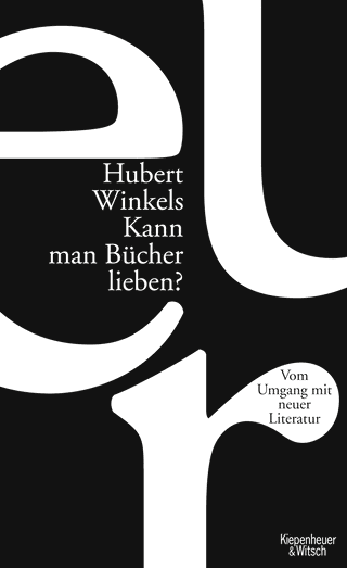 Buchcover von Kann man Bücher lieben?: Über den Umgang mit neuer Literatur