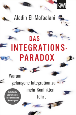 Buchcover von The Integration Paradox ‒ Why Successful Integration Leads to More Conflict: Warum gelungene Integration zu mehr Konflikten führt. Aktualisierte und erweiterte Neuausgabe von Aladin El-Mafaalani