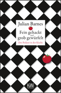 Buchcover von Fein gehackt und grob gewürfelt: Der Pedant in der Küche von Julian Barnes