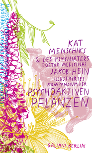Buchcover von Kat Menschiks und des Psychiaters Doctor medicinae Jakob Hein Illustrirtes Kompendium der psychoaktiven Pflanzen von Kat Menschik, Jakob Hein