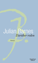 Buchcover von Darüber Reden: Roman von Julian Barnes