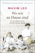 Buchcover von Wo wir zu Hause sind: Die Geschichte meiner verschwundenen Familie von Maxim Leo