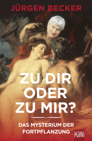Buchcover von Zu dir oder zu mir?: Das Myterium der Fortpflanzung