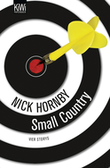 Buchcover von Small Country: Vier Storys. - Not a Star, Otherwise Pandemonium, Small Country and Nipple Jesus von Nick Hornby