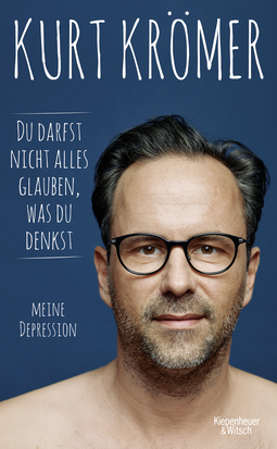 Buchcover von Du darfst nicht alles glauben, was du denkst: Meine Depression von Kurt Krömer