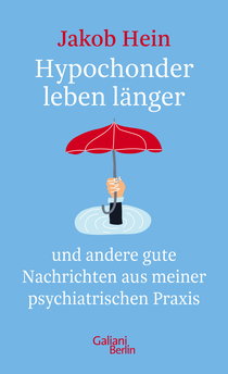 Buchcover von Hypochondriacs Live Longer: und andere gute Nachrichten aus meiner psychiatrischen Praxis