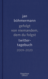 Buchcover von Gefolgt von niemandem, dem du folgst: Twitter-Tagebuch. 2009-2020 von Jan Böhmermann
