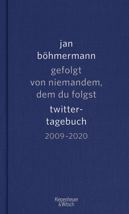Buchcover von Gefolgt von niemandem, dem du folgst: Twitter-Tagebuch. 2009-2020 von Jan Böhmermann