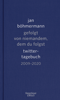 Buchcover von Gefolgt von niemandem, dem du folgst: Twitter-Tagebuch. 2009-2020 von Jan Böhmermann