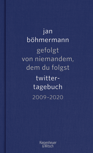 Buchcover von Gefolgt von niemandem, dem du folgst: Twitter-Tagebuch. 2009-2020