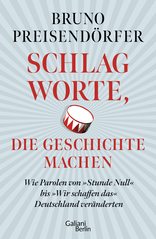 Buchcover von Schlagworte, die Geschichte machen: Wie Parolen von »Stunde Null« bis »Wir schaffen das« Deutschland veränderten von Bruno Preisendörfer
