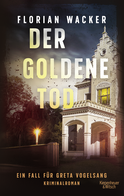 Buchcover von Der goldene Tod: Ein Fall für Greta Vogelsang von Florian Wacker