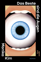 Buchcover von Das Beste sind die Augen: Roman von Monika Kim