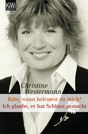 Buchcover von Baby wann heiratest Du mich? / Ich glaube, er hat Schluss gemacht von Christine Westermann