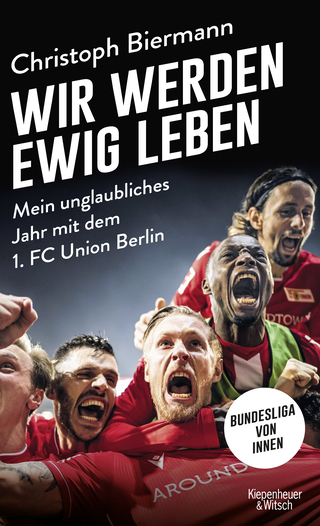 Buchcover von Wir werden ewig leben: Mein unglaubliches Jahr mit dem 1. FC Union Berlin