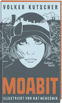 Buchcover von Moabit von Volker Kutscher, Kat Menschik