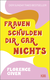 Buchcover von Frauen schulden dir gar nichts: Der Sunday Times Bestseller von Florence Given
