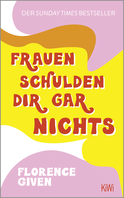 Buchcover von Frauen schulden dir gar nichts: Der Sunday Times Bestseller von Florence Given