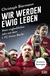 Buchcover von Wir werden ewig leben: Mein unglaubliches Jahr mit dem 1. FC Union Berlin - erweiterte Neuausgabe von Christoph Biermann