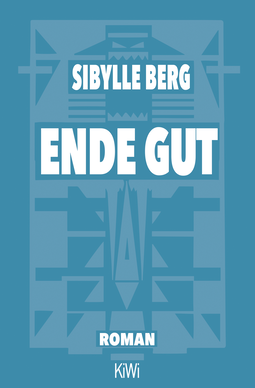 Buchcover von Ende gut: Roman von Sibylle Berg