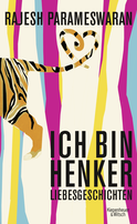 Buchcover von Ich bin Henker: Liebesgeschichten von Rajesh Parameswaran