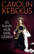 Buchcover von Es kann nur eine geben von Carolin Kebekus, Mariella Tripke