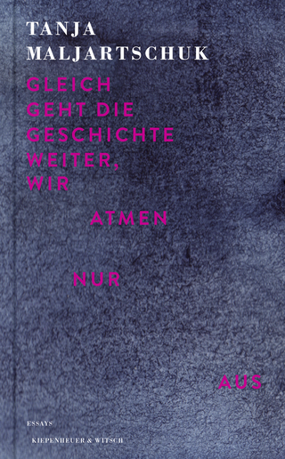 Buchcover von Gleich geht die Geschichte weiter, wir atmen nur aus: Essays