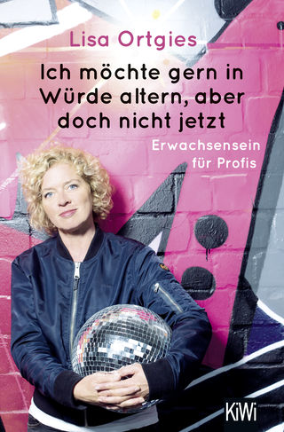 Buchcover von Ich möchte gern in Würde altern, aber doch nicht jetzt: Erwachsensein für Profis