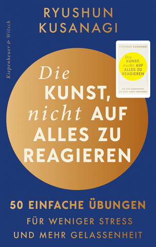 Buchcover von Die Kunst, nicht auf alles zu reagieren – 50 einfache Übungen: Für weniger Stress und mehr Gelassenheit