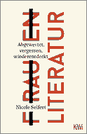 Buchcover von FRAUEN LITERATUR: Abgewertet, vergessen, wiederentdeckt von Nicole Seifert