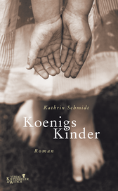 Buchcover von Königs Kinder: Roman von Kathrin Schmidt